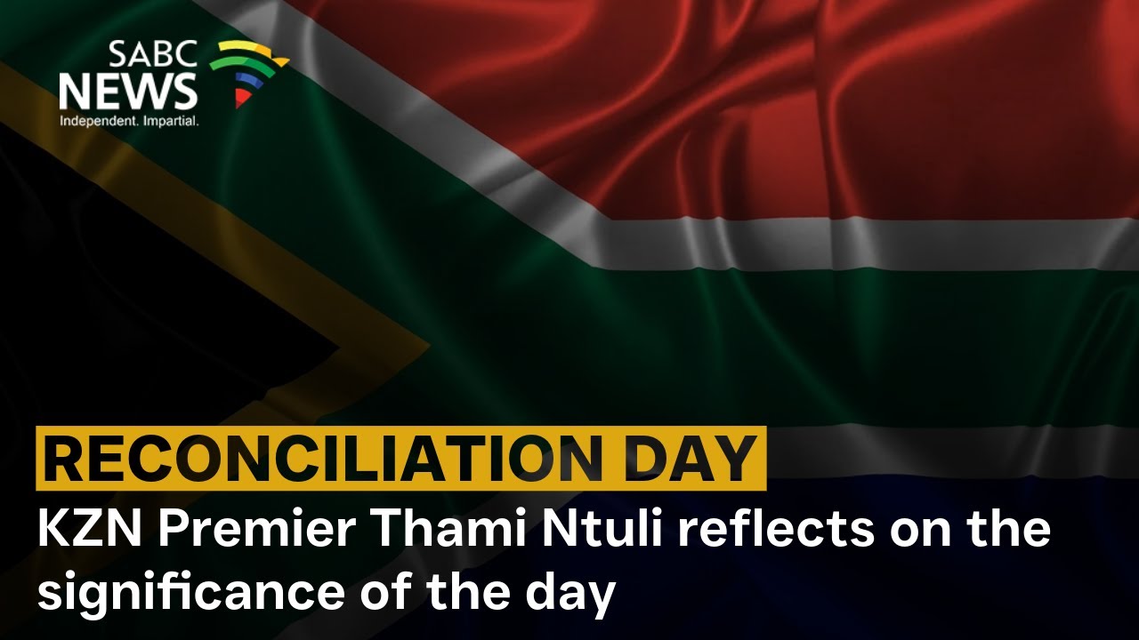 Reconciliation Day | KZN Premier Thami Ntuli reflects on the significance of the day